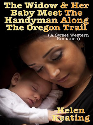 cover image of The Widow & Her Baby Meet the Handyman Along the Oregon Trail (A Sweet Western Romance)